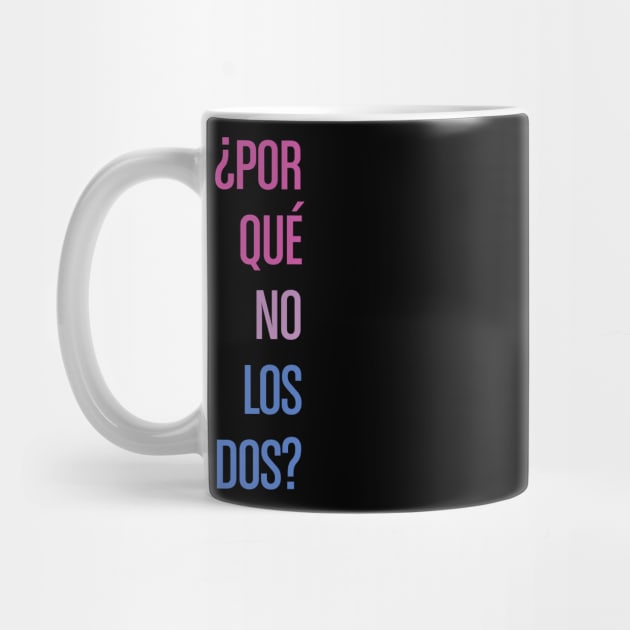 Por Que No Los Dos (Why Not Both?) - bi pride edition by Myrrh Larsen